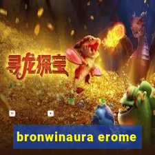 bronwinaura erome